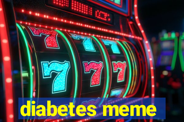 diabetes meme